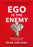 Ego Is the Enemy