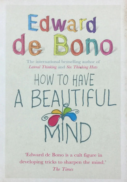 How to Have a Beautiful Mind By Edward De Bono