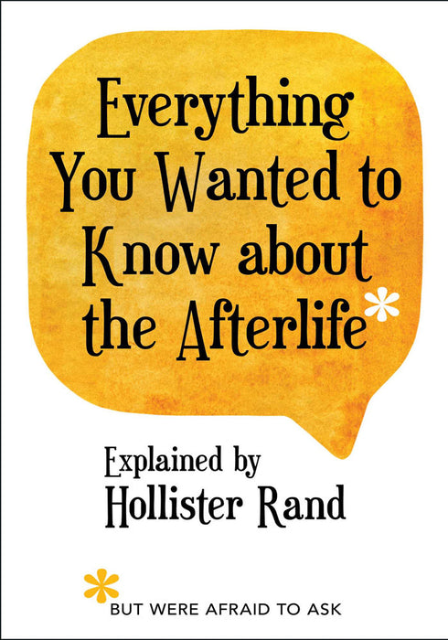 Everything You Wanted to Know about the Afterlife  