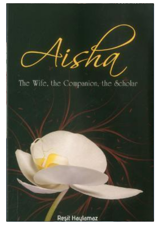 Aisha: The Wife, The Companion, The Scholar