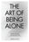 The Art of Being ALONE